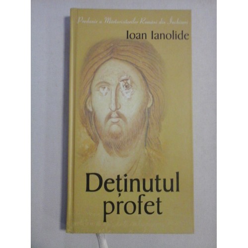 DETINUTUL PROFET - Ioan IANOLIDE DETINUTUL PROFET - Ioan IANOLIDE